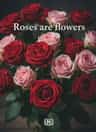Roses are flowers