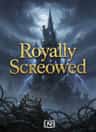 Royally Screwed
