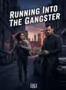 Running Into The Gangster