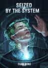 Seized by the System
