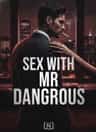 SEX WITH MR DANGEROUS
