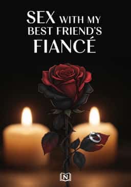 SEX WITH MY BEST FRIEND'S FIANCÉ