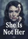 She Is Not Her