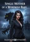 Single Mother of a Werewolf Baby