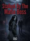 Stalked By The Mafia Boss