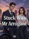 Stuck With Mr Arrogant