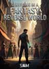 Surviving in a Fantasy Reverse World
