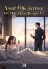 Sweet Wife Arrives: Mr. CEO, Please Pamper Me
