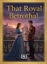 That Royal Betrothal