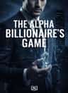 THE ALPHA BILLIONAIRE'S GAME