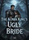 The Alpha King's Ugly Bride