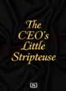 The CEO's Little Stripteuse