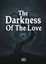 The Darkness Of The Love