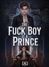 THE FUCK BOY IS A PRINCE