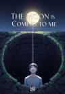 The Moon is Coming to Me