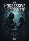 The Possessive Choice Mate