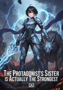 The Protagonist's Sister Is Actually The Strongest