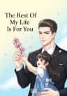 The Rest Of My Life Is For You