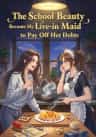 The School Beauty Became My Live-in Maid to Pay Off Her Debts