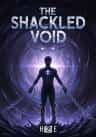 The Shackled Void
