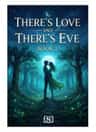 THERE'S LOVE AND THERE'S EVE - BOOK 2