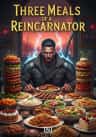 Three Meals of a Reincarnator