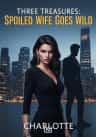 Three Treasures: Spoiled Wife Goes Wild