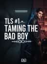 TLS #1 - TAMING THE BAD BOY