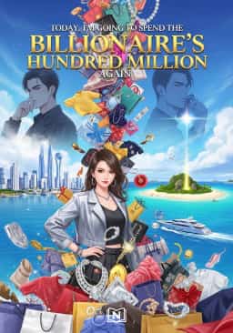 Today, I'm Going to Spend the Billionaire's Hundred Million Again