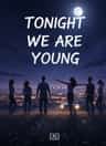 Tonight we are young