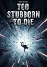 Too Stubborn to Die