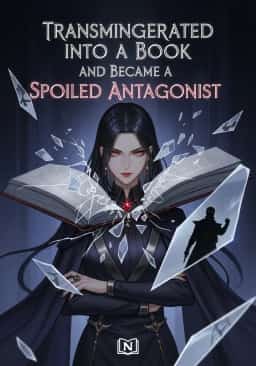 Transmigrated into a Book and Became a Spoiled Antagonist novel cover