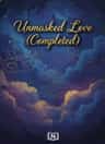 Unmasked Love (Completed