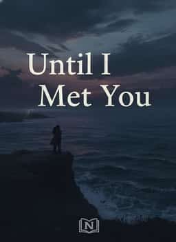 Until I Met You