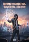 Urban Dominating Immortal Doctor
