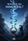 What is an immortal?