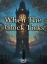 When The Clock Ticks