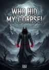 Who hid My Corpse!