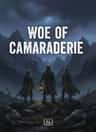 WOE OF CAMARADERIE
