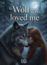Wolf who loved me