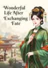 Wonderful Life After Exchanging Fate