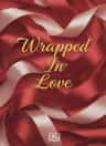 Wrapped In Love