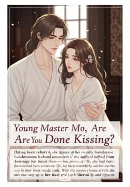 Young Master Mo, Are You Done Kissing?