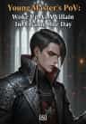 Young Master's PoV: Woke Up As A Villain In A Game One Day