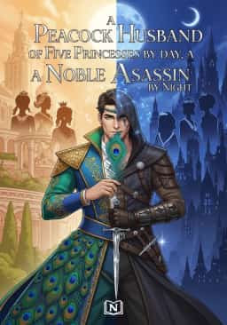 A Peacock Husband of Five Princesses by day, a Noble Assassin by Night