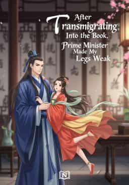After Transmigrating Into the Book, Prime Minister Made My Legs Weak