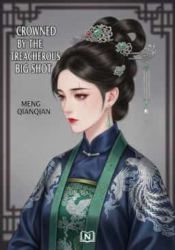 Crowned by the Treacherous Big Shot