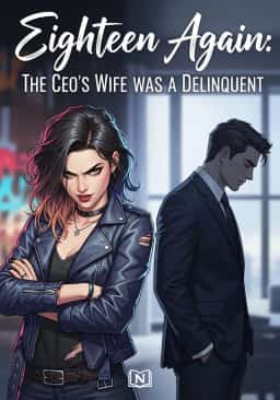 Eighteen Again: The CEO's Wife was a Delinquent