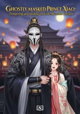 Ghostly Masked Prince Xiao: Pampering and Spoiling the Little Adorable Consort