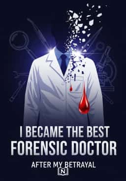I Became the Best Forensic Doctor After My Betrayal